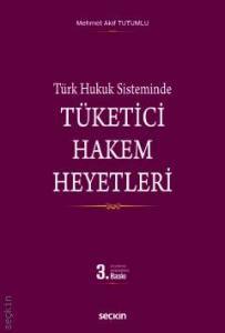 Türk Hukuk Sisteminde  Tüketici Hakem Heyetleri