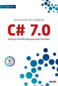 Visual Studio 2017 Eşliğinde  C# 7.0  Nesneye Yönelik Programcılığın Temelleri