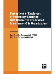 Perceptions Of Employees Of Technology Emerging With Generative Pre-Trained Transformer-3 İn Organization