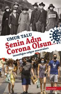Senin Adın Corona Olsun… İnsanlığın Salgın Maceraları
