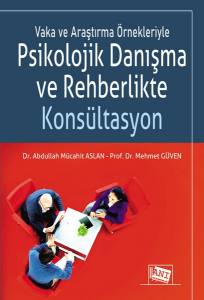 Vaka Ve Araştırma ÖrnekleriylePsikolojik Danışma Ve Rehberlikte Konsültasyon