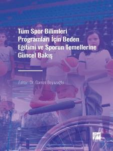 T&uuml;m Spor Bilimleri Programları İ&ccedil;in Beden Eğitimi Ve Sporun Temellerine G&uuml;ncel Bakış
