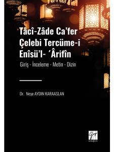 Tâcî-Zâde Ca’fer Çelebi Tercüme-İ Enîsü’l- ’Ârifîn