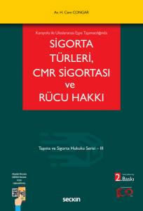 Karayolu İle Uluslararası Eşya Taşımacılığında Sigorta Türleri, Cmr Sigortası Ve Rücu Hakkı Taşıma Ve Sigorta Hukuku Serisi - Iıı