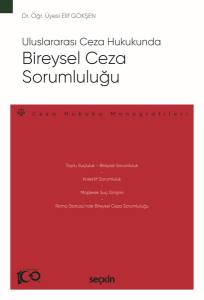 Uluslararası Ceza Hukukunda Bireysel Ceza Sorumluluğu - Ceza Hukuku Monografileri -