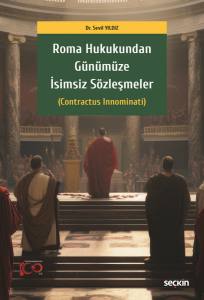 Roma Hukukundan Günümüze İsimsiz Sözleşmeler (Contractus Innominati)