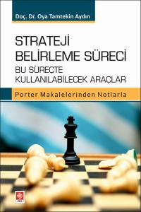 Strateji Belirleme Süreci Bu Süreçte Kullanılabilecek Araçlar Porter Makalelerinden Notlarla