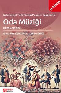 Geleneksel Türk Müziği Popüler Ezgilerinin Oda Müziği Düzenlemeleri