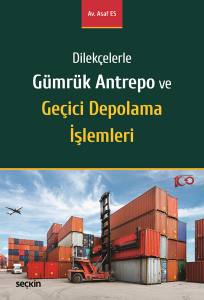 Dilekçelerle Gümrük Antrepo Ve Geçici Depolama İşlemleri