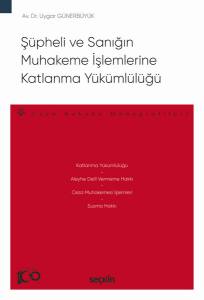 Şüpheli Ve Sanığın Muhakeme İşlemlerine Katlanma Yükümlülüğü – Ceza Hukuku Monografileri –