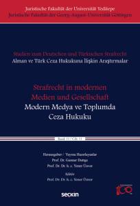 Studien Zum Deutschen Und Türkisches Strafrecht Alman Ve Türk Ceza Hukukuna İlişkin Araştırmalar "Strafrecht İn Modernen Medien Und Gesellschaft" – "Modern Medya Ve Toplumda Ceza Hukuku" Cilt: 11