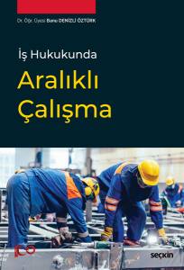 İş Hukukunda Aralıklı Çalışma