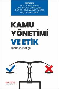 Kamu Yönetimi Ve Etik: Teoriden Pratiğe