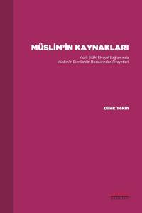 Müslim’in Kaynakları Yazılı-Şifâhî Rivayet Bağlamında Müslim’in Eser Sahibi Hocalarından Rivayetleri