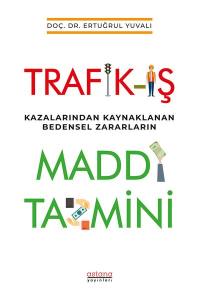 Trafik-İş Kazalarından Kaynaklanan Bedensel Zararların Maddi Tazmini