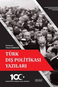 Türk Dış Politikası Yazıları - Cumhuriyetin Yüzüncü Yılına Armağan