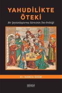 Yahudilikte Öteki Bir Şeytanlaştırma Sürecinin Teo-Politiği