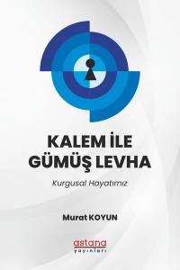 Kalem İle Gümüş Levha - Murat Koyun