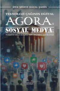 Teknoloji Çağının Dijital Agorası Sosyal Medya: Türkiye’de Z Kuşağı’nın Seçmen Davranışı