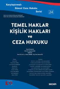 Karşılaştırmalı Güncel Ceza Hukuku Serisi – 24 Temel Haklar, Kişilik Hakları Ve Ceza Hukuku