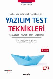 Daha Hızlı, Daha Etkili Test Etmek İçin Yazılım Test Teknikleri Soru/Cevap – Kavram – Teori – Uygulama