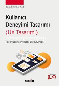 Kullanıcı Deneyimi Tasarımı (Ux Tasarımı) Nasıl Yapılmalı Ve Nasıl Sürdürülmeli?