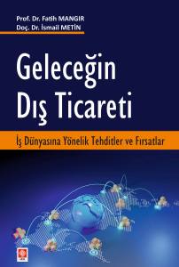 Geleceğin Dış Ticareti: İş Dünyasına Yönelik Tehditler Ve Fırsatlar