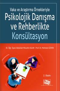 Vaka Ve Araştırma Örnekleriyle Psikolojik Danışma Ve Rehberlikte Konsültasyon