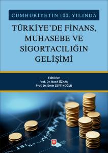 Cumhuriyetin 100. Yılında Türkiye'de Finans, Muhasebe Ve Sigortacılığın Gelişimi