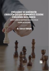 Etkileşimci Ve Karizmatik Liderliğin Çalışan Memnuniyeti Üzerine Etkilerinin İncelenmesi:
 Ankara İl Sınırları İçerisindeki Beş Yıldızlı Oteller Üzerinde Bir Araştırma