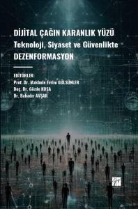 Dijital Çağın Karanlık Yüzü Teknoloji, Siyaset Ve Güvenlikte Dezenformasyon