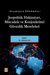 Geçmişten Günümüze Jeopolitik Hakimiyet Mücadele Ve Konjonktürel Güvenlik Meseleleri