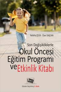 Son Değişikliklerle Okul Öncesi Eğitimi Programı Ve Etkinlik Kitabı