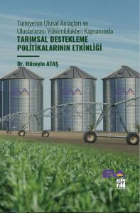 Türkiye'nin Ulusal Amaçları Ve Uluslararası Yükümlülükleri Kapsamında Tarımsal Destekleme Politikalarının Etkinliği