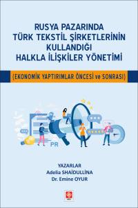 Rusya Pazarında Türk Tekstil Şirketlerinin Kullandığı Halkla İlişkiler Yönetimi ( Ekonomik Yaptırımlar Öncesi Ve Sonrası )