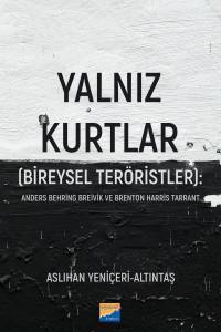 Yalnız Kurtlar (Bireysel Teröristler): Anders Behring Breivik Ve Brenton Harris Tarrant