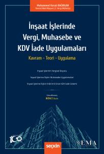 İnşaat İşlerinde Vergi, Muhasebe Ve Kdv İade Uygulamaları Kavram – Teori – Uygulama