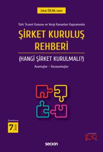 Türk Ticaret Kanunu Ve Vergi Kanunları Kapsamında Şirket Kuruluş Rehberi (Hangi Şirket Kurulmalı?) Avantajlar – Dezavantajları