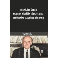 Hilmi Ziya Ülken Modern Kimliğin Türkiye’deki Serüvenine Eleştirel Bir Bakış