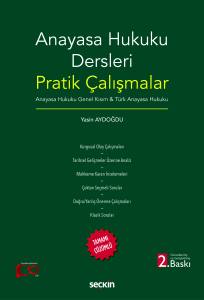 Anayasa Hukuku Dersleri Pratik Çalışmalar Anayasa Hukuku Genel Kısım & Türk Anayasa Hukuku