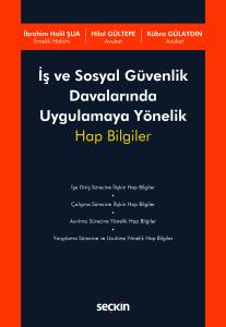 İş Ve Sosyal Güvenlik Davalarında Uygulamaya Yönelik Hap Bilgiler