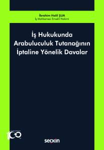 İş Hukukunda Arabuluculuk Tutanağının İptaline Yönelik Davalar