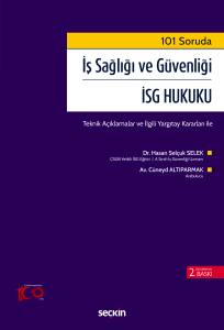 101 Soruda İş Sağlığı Ve Güvenliği – İsg Hukuku Teknik Açıklamalar Ve İlgili Yargıtay Kararları İle