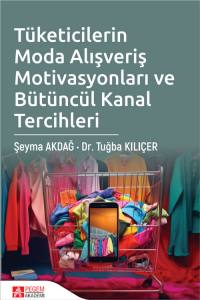 Tüketicilerin Moda Alışveriş Motivasyonları Ve Bütüncül Kanal Tercihleri