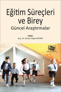 Eğitim Süreçleri Ve Birey: Güncel Araştırmalar