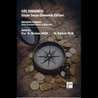 Göç Ekonomisi: Göçün Sosyo-Ekonomik Etkileri Mıgratıon Economıcs: Socio-Economic Effects Of Migration