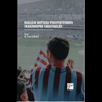 Bağlılık Mottosu Perspektifinden Trabzonspor Taraftarlığı