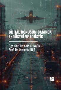 Dijital Dönüşüm Çağında Endüstri Ve Lojistik