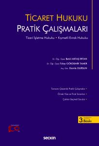 Ticaret Hukuku Pratik Çalışmaları Ticari İşletme Hukuku – Kıymetli Evrak Hukuku