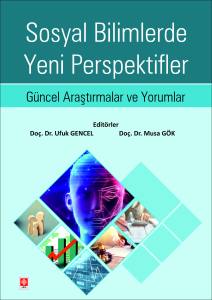 Sosyal Bilimlerde Yeni Perspektifler: Güncel Araştırmalar Ve Yorumlar